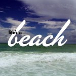 life's a beach