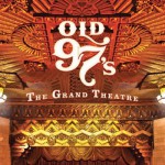 Old97s-GrandTheatre-ARTICLE