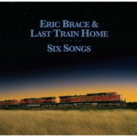 Eric Brace & Last Train Home, Six Songs