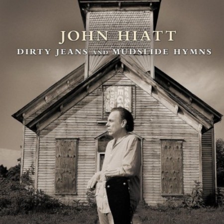John Hiatt, Dirty Jeans & Mudslide Hymns