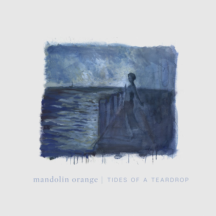Mandolin Orange - Tides of a Teardrop (cover art)
