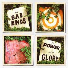 The Bad Ends - The Power and the Glory (cover art)