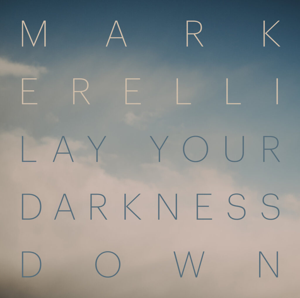 Mark Erelli – Lay Your Darkness Down (cover art)