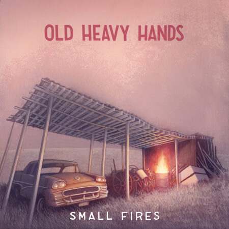 Old Heavy Hands – Small Fires (cover art)