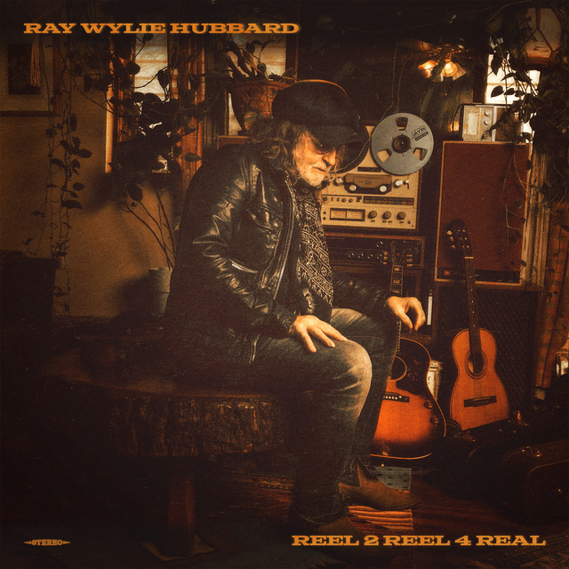 Ray Wylie Hubbard – Reel 2 Reel 4 Real