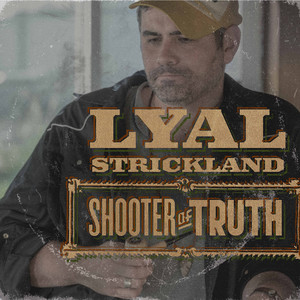 Lyal Strickland – Shooter of Truth
